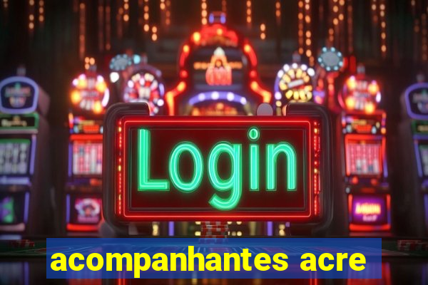 acompanhantes acre